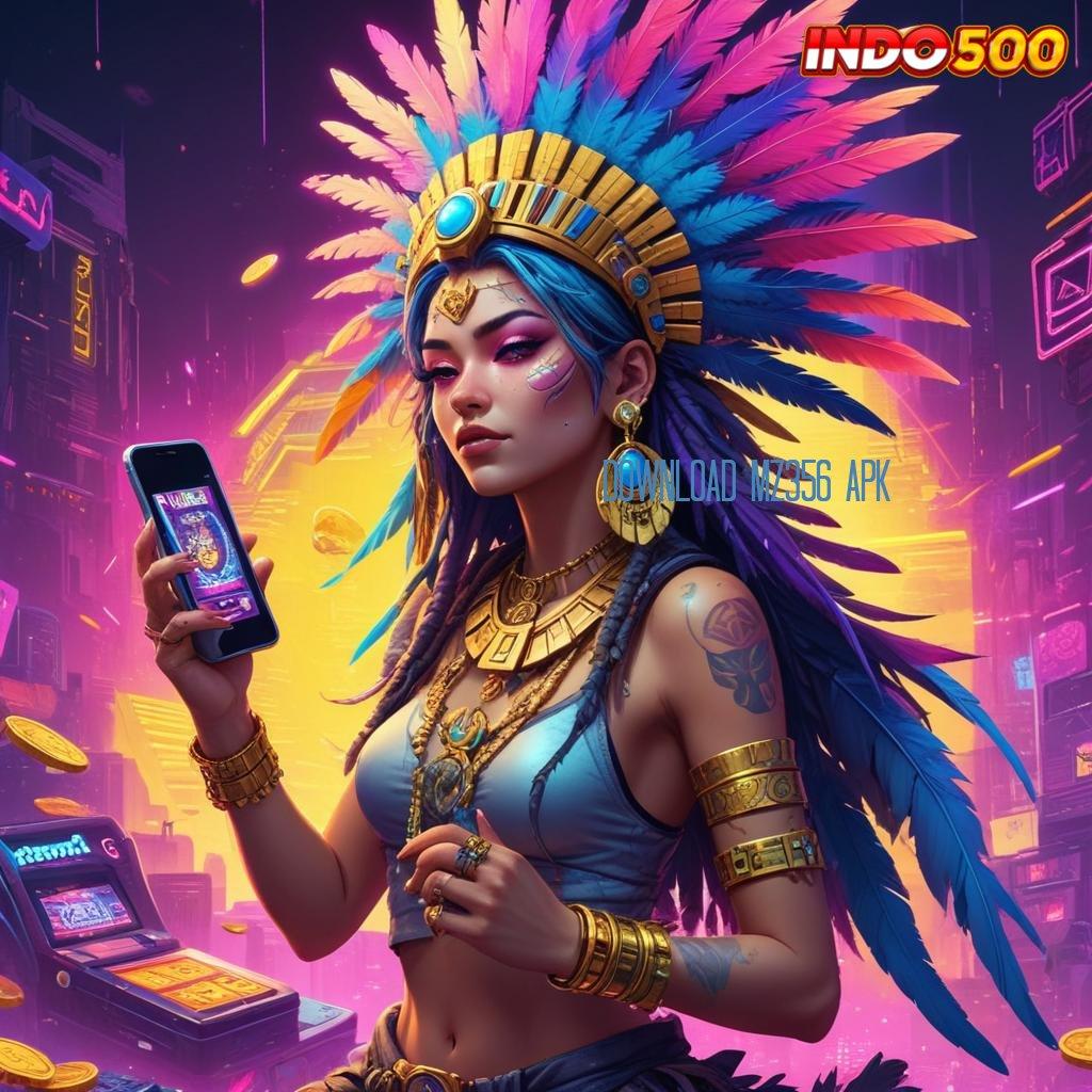 DOWNLOAD MZ356 APK : Pasti Menang Gabung Apk Slot Tanpa Pengisian Uang Setoran