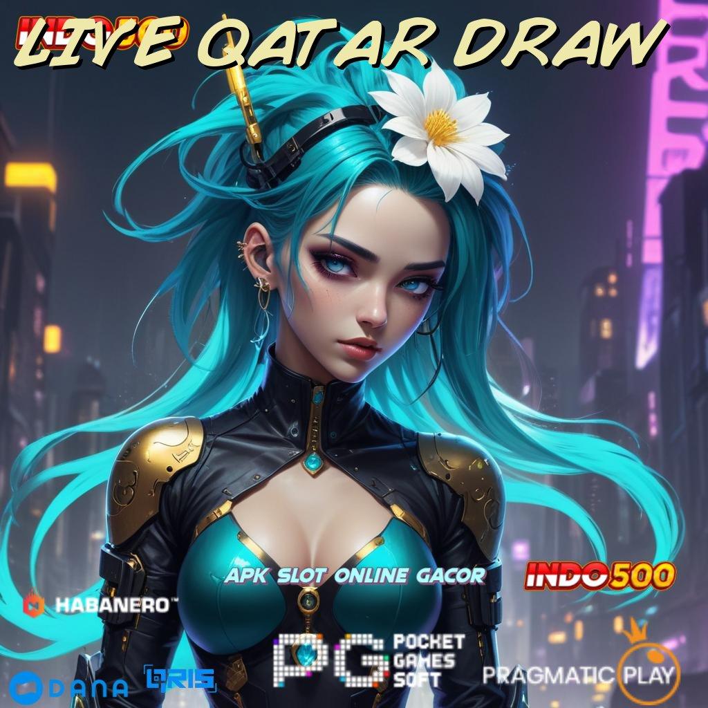 LIVE QATAR DRAW | kejutan spin cepat kaya gacor mulus