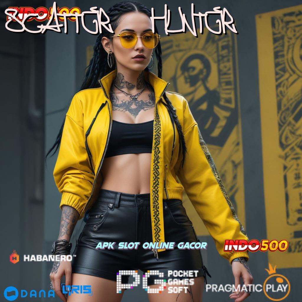 SCATTER HUNTER > rangka kerja akses deposit pulsa serba cepat