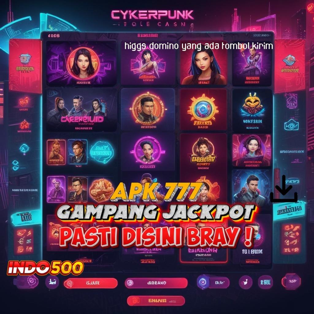 HIGGS DOMINO YANG ADA TOMBOL KIRIM APK Bonus RTP Tinggi 2025 Area Kerja