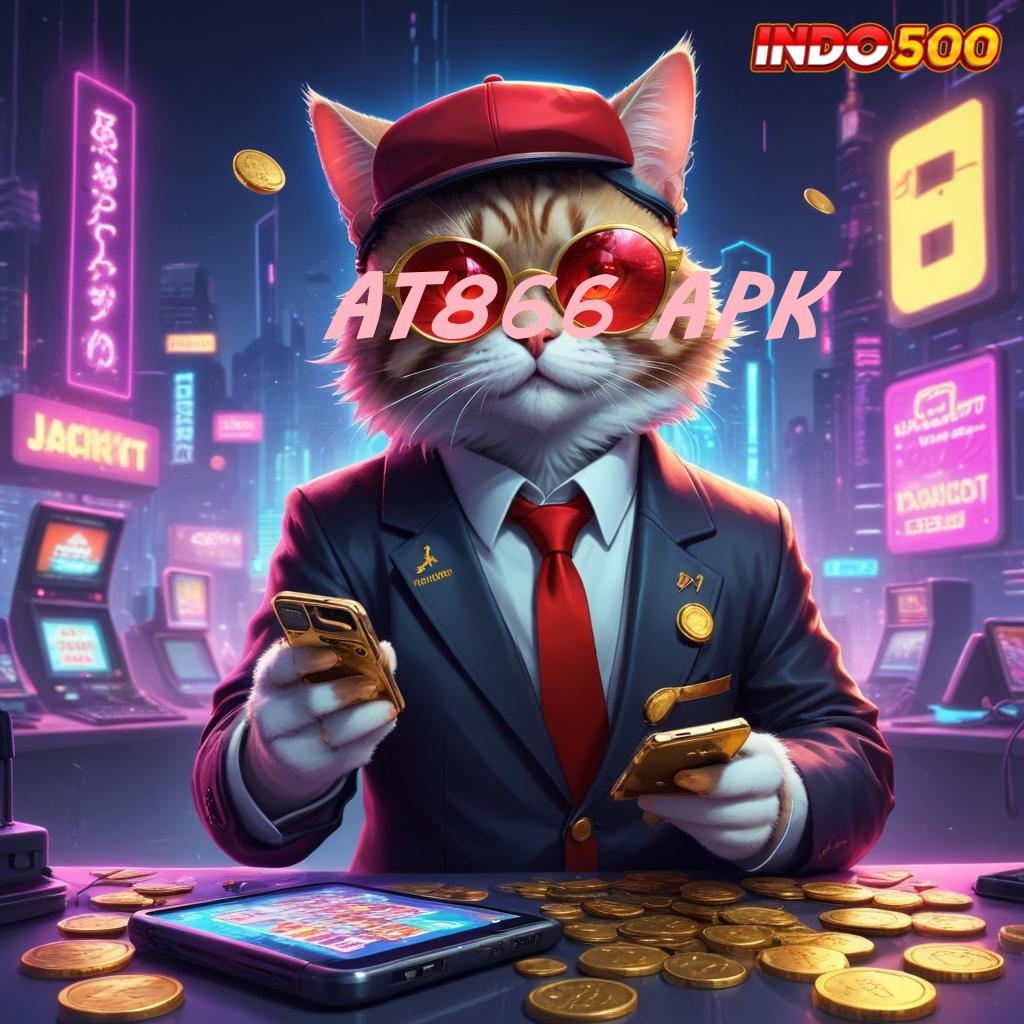 AT866 APK 💫 Mesin Pintar Slot Teknologi Baru untuk Hoki Instan