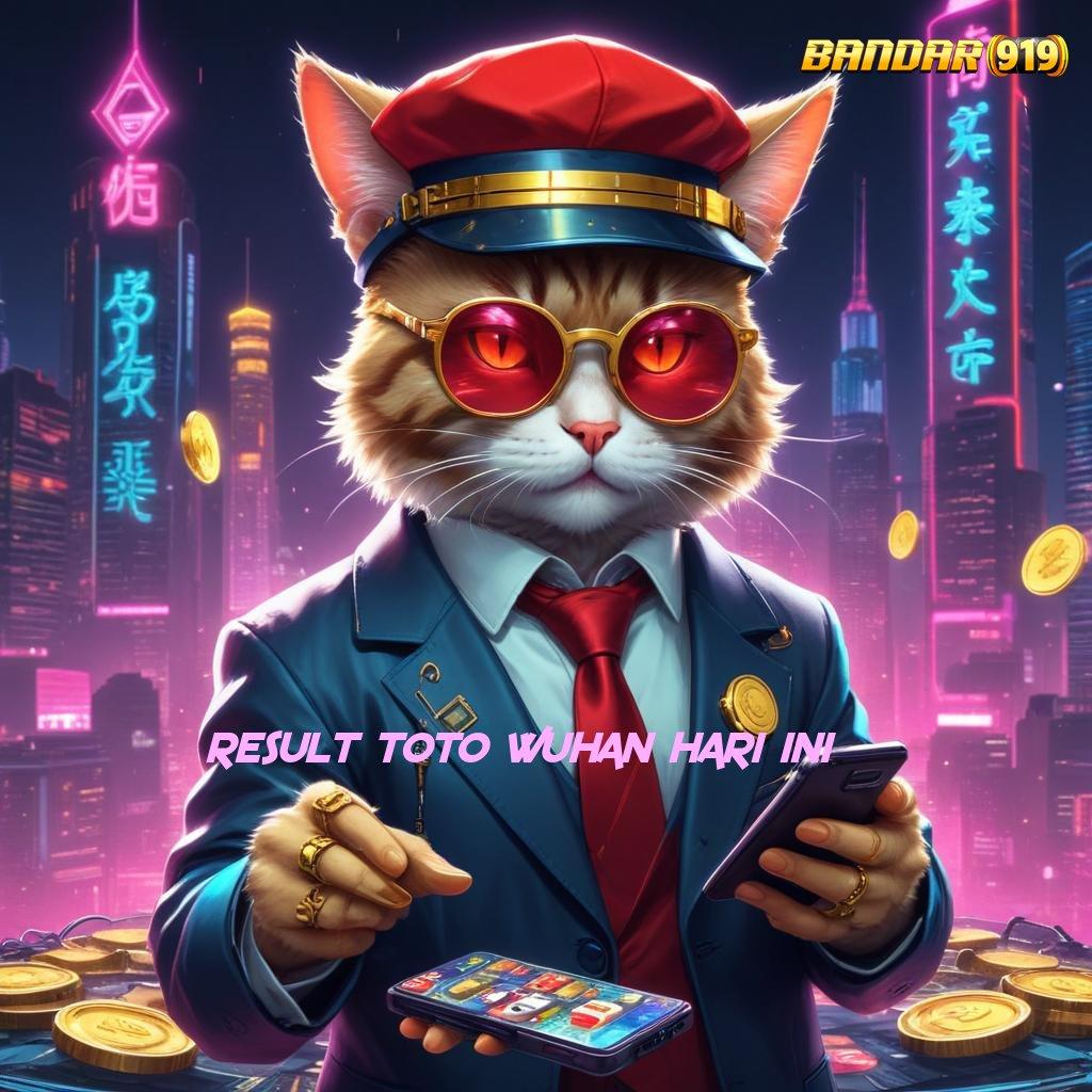 RESULT TOTO WUHAN HARI INI ⚡ versi terbaru apk – tersedia akun pro v5 gratis untuk pengguna