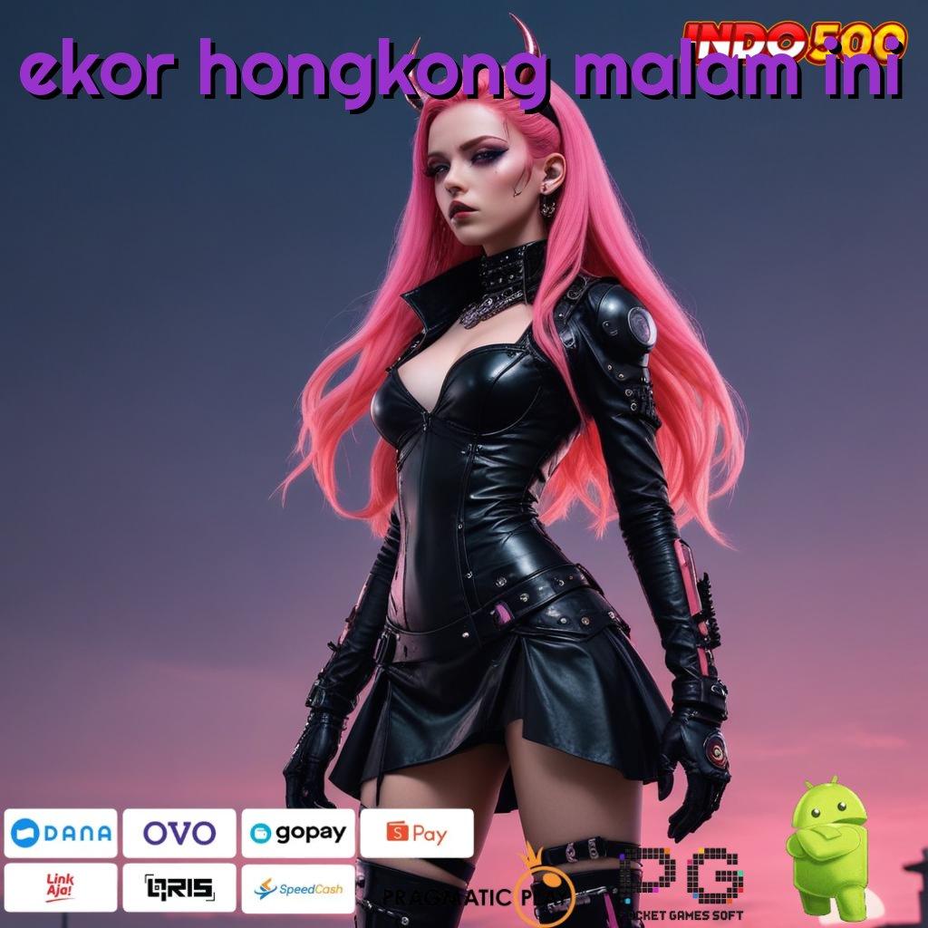 EKOR HONGKONG MALAM INI Unlock Hadiah Cheat Apk Slot 2025