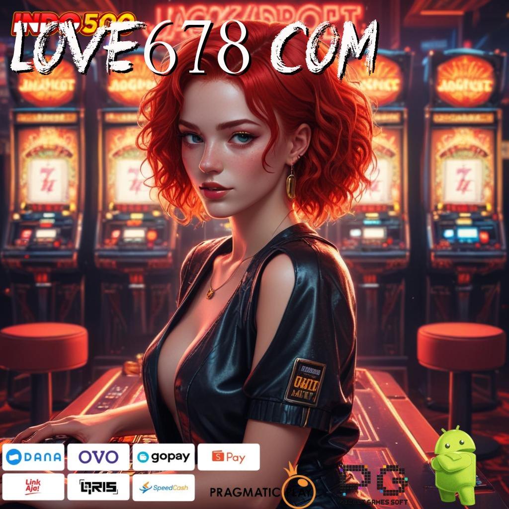 LOVE678 COM Dp Ovo 15rb Slot Gacor Apk 777 Download Terbaru Android