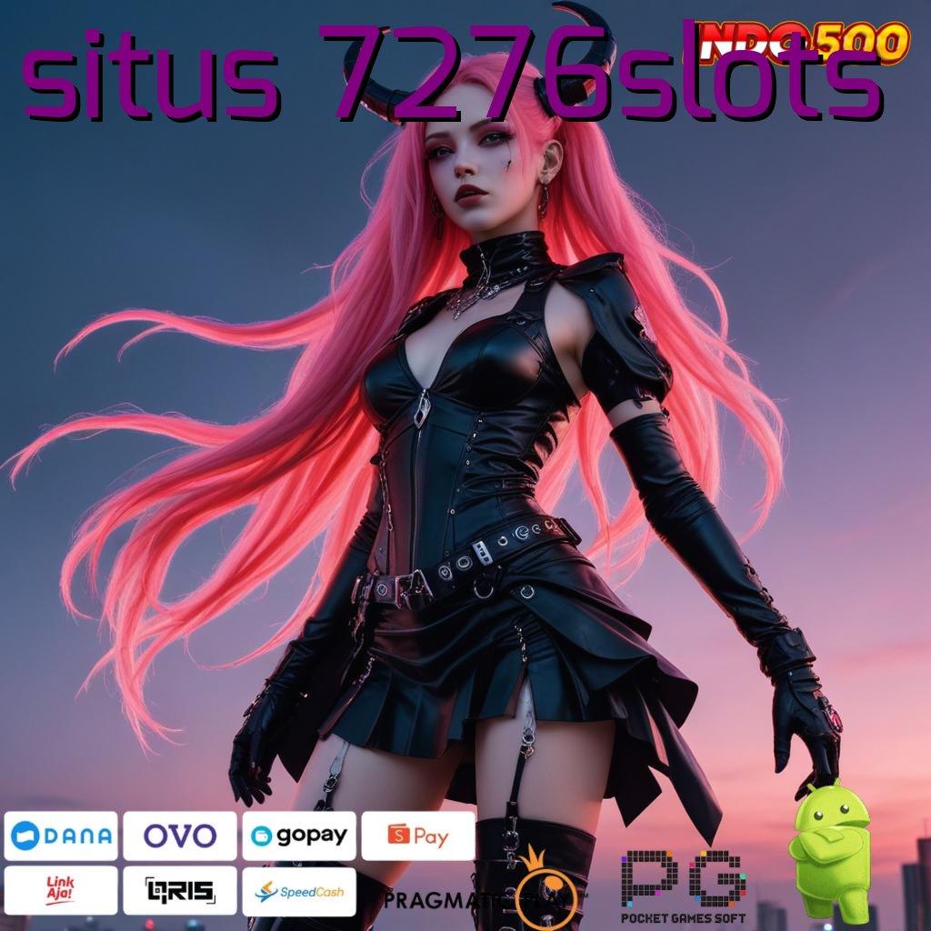 SITUS 7276SLOTS berdaya guna mesin gacor tiap putaran