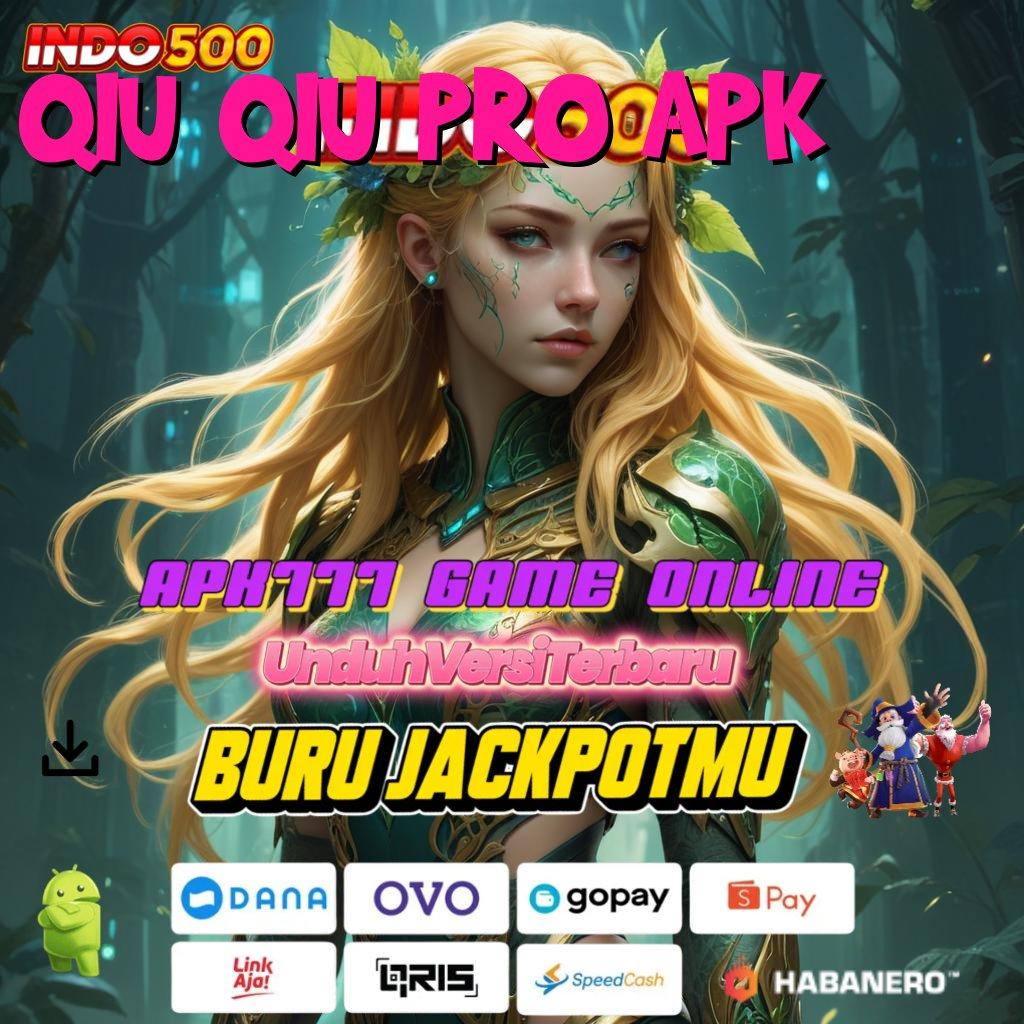 QIU QIU PRO APK : unduh apk baru untuk maxwin langsung masuk