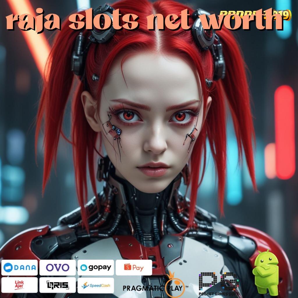 RAJA SLOTS NET WORTH > rate sukses maksimal