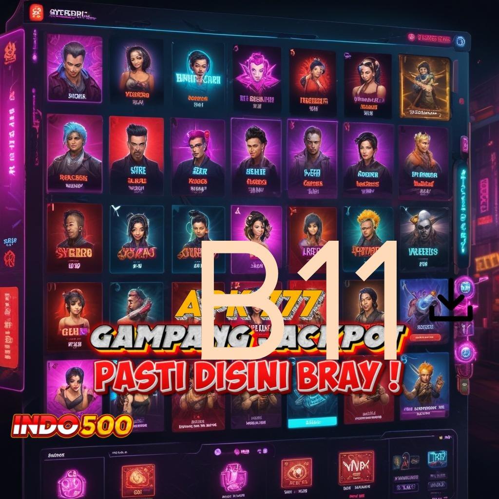 B11 🔥 Pilihan Nomor Satu Terbaik Tanpa Potongan