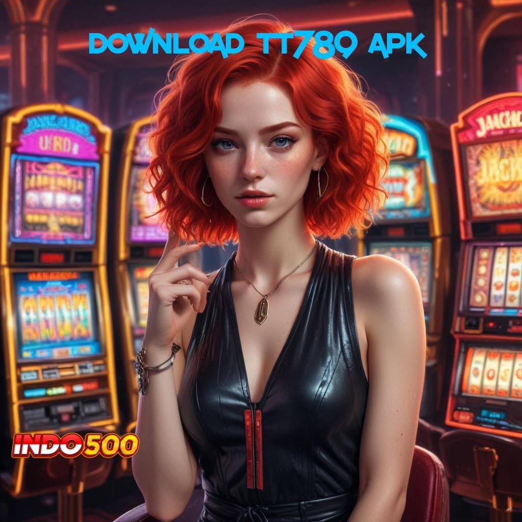 DOWNLOAD TT789 APK | Arena Scatter Baru Dalam Tata Letak Modern Stabil