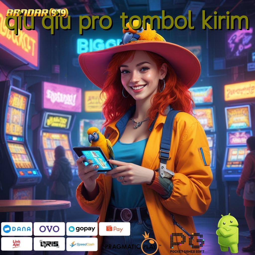 QIU QIU PRO TOMBOL KIRIM : Bonus Besar APK Android iOS Lapangan