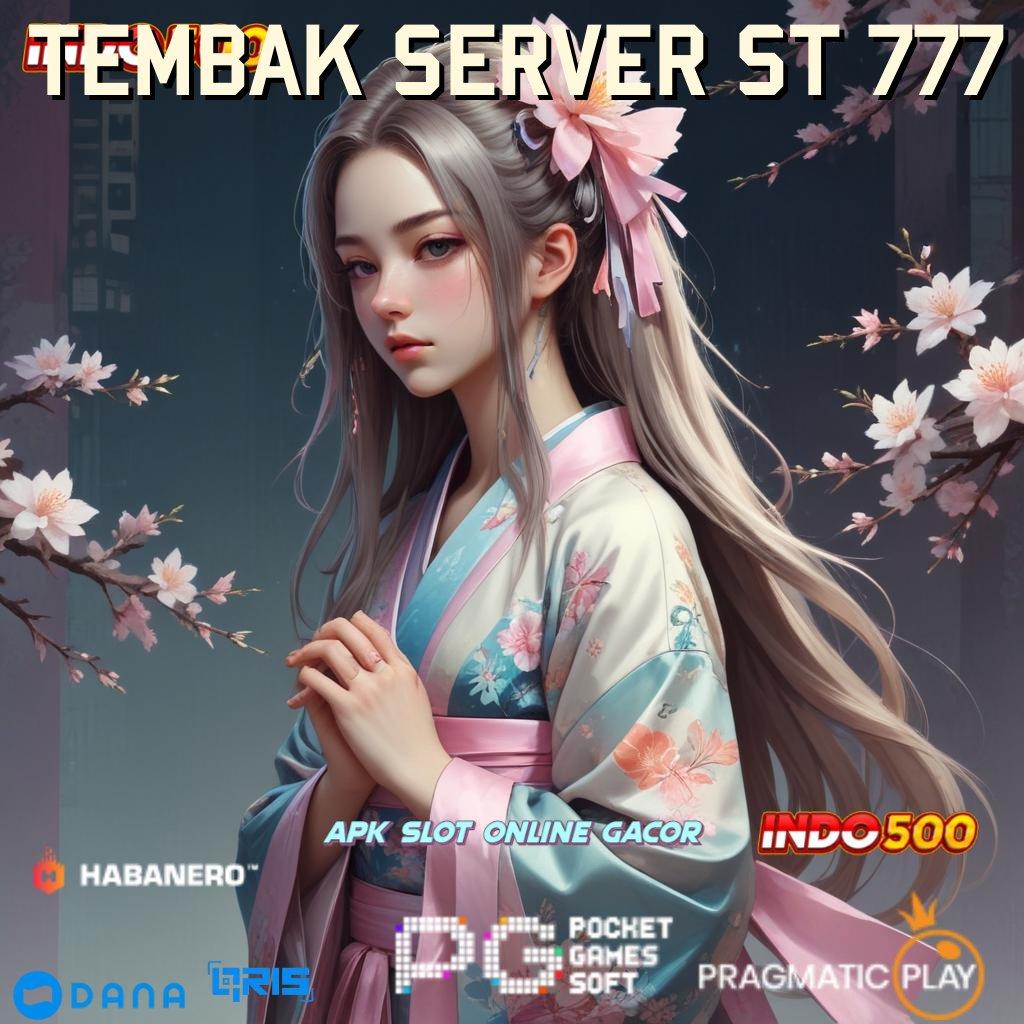 TEMBAK SERVER ST 777 🔥 pasti maxwin dengan spin cepat scatter mudah muncul