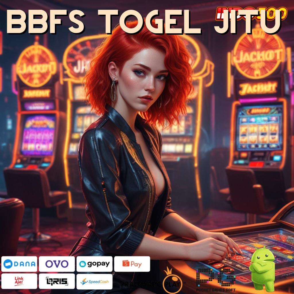 BBFS TOGEL JITU ➜ portal stabil slot gacor tanpa hambatan