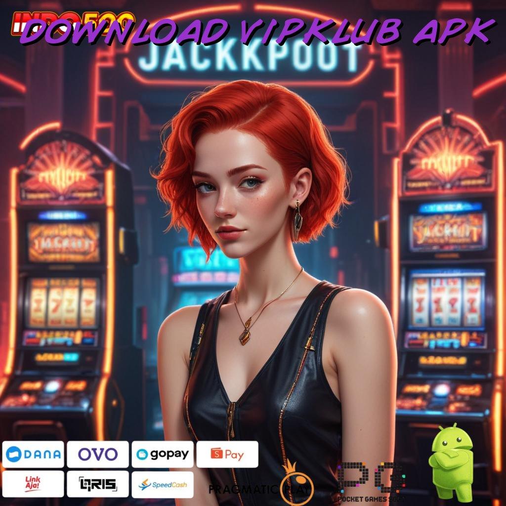 DOWNLOAD VIPKLUB APK Aplikasi Slot Dengan Untung Maksimal