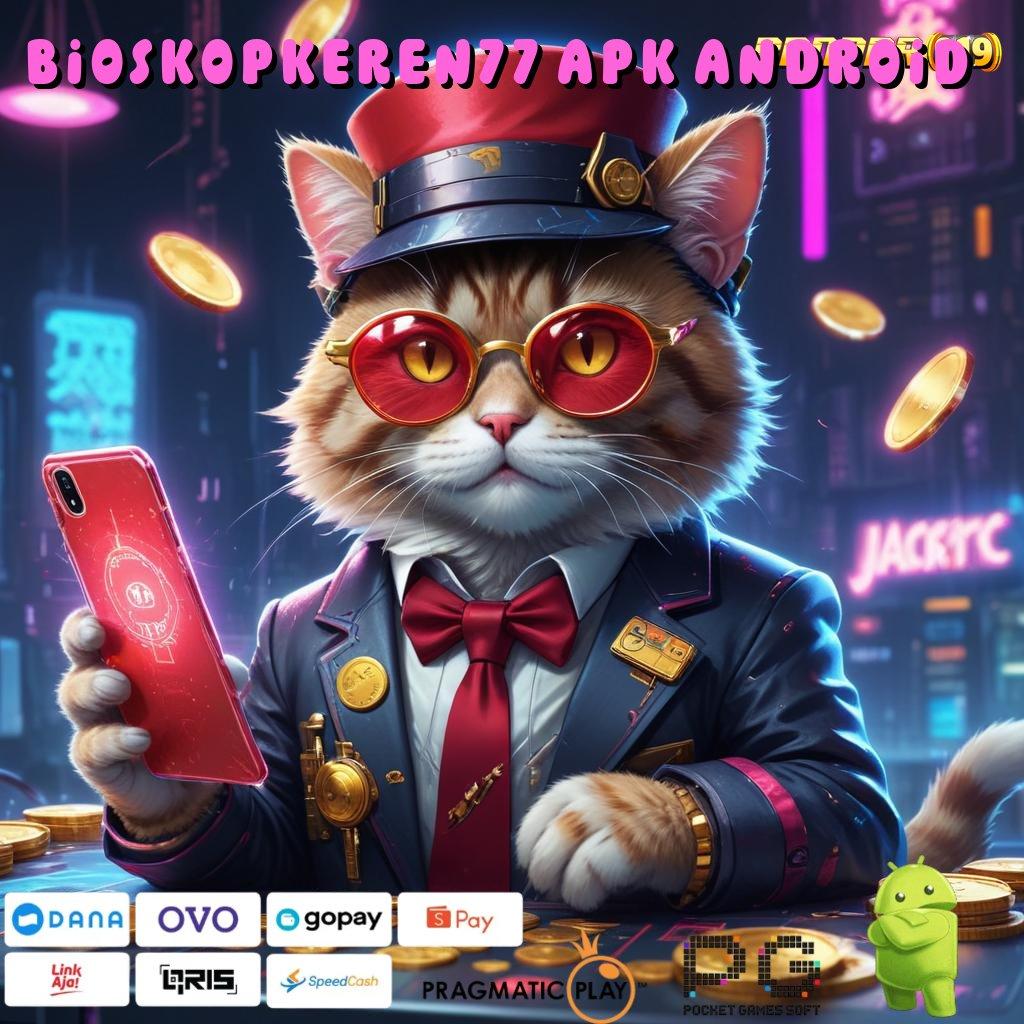 BIOSKOPKEREN77 APK ANDROID # Layanan Baru Bonus Tanpa Penantian