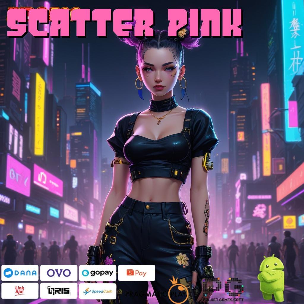 SCATTER PINK Versi Terbaru Aplikasi Gacor