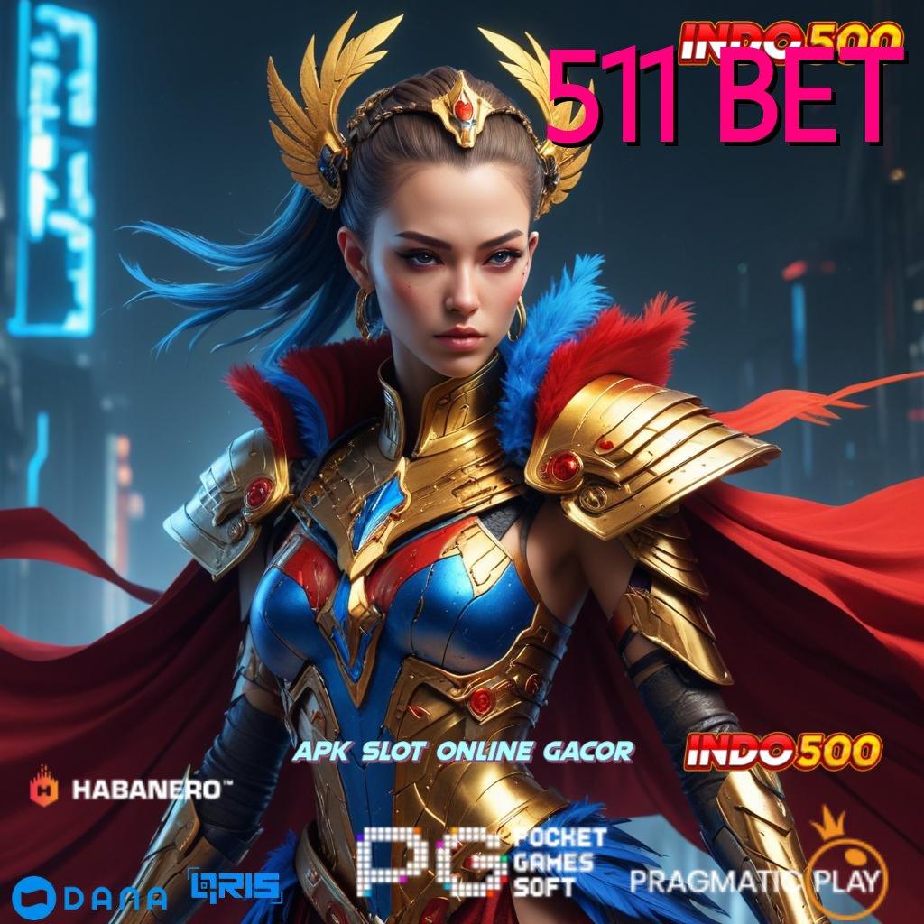 511 BET : aplikasi perjudian android & ios unduh gratis dan mulai bermain!