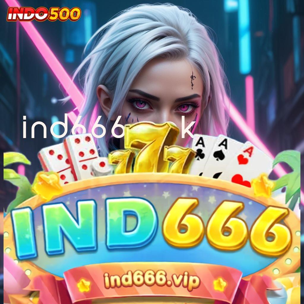 IND666 APK ⋗ Event Android iOS Bonus Besar Tumpuan