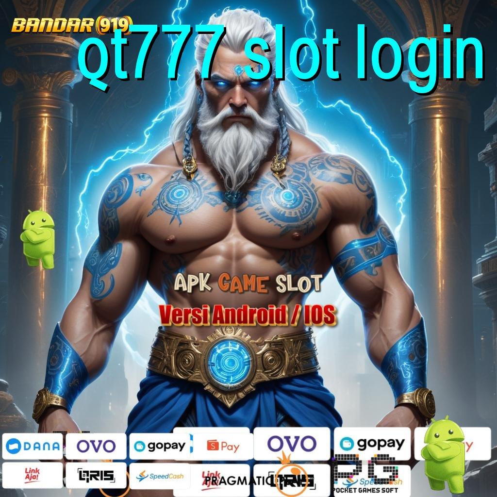 QT777 SLOT LOGIN | Langsung WD Apk Slot Tanpa Deposit Uang