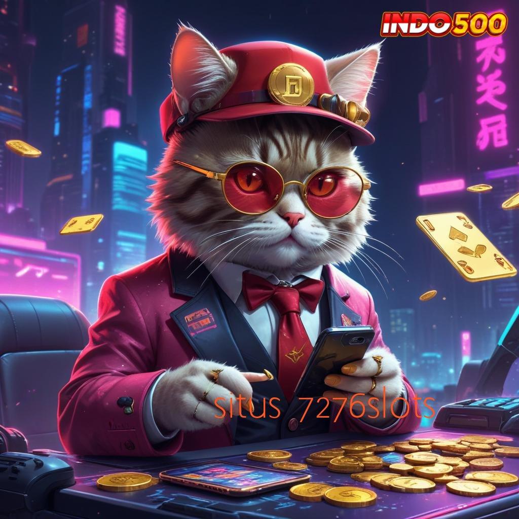 SITUS 7276SLOTS 🎮 berbasis fleksibel mesin profit hoki instan