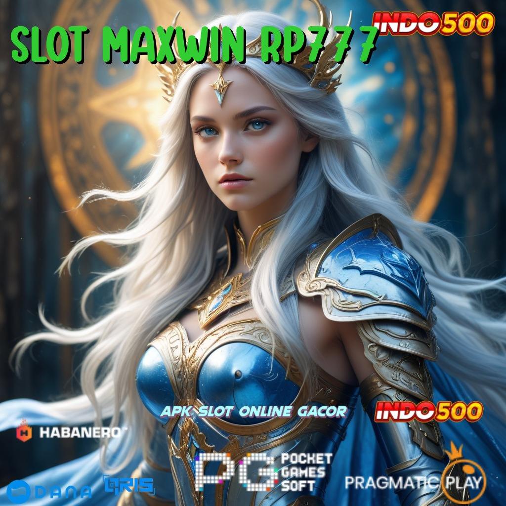 SLOT MAXWIN RP777 Penyambungan Cepat Mesin Jackpot Siap WD