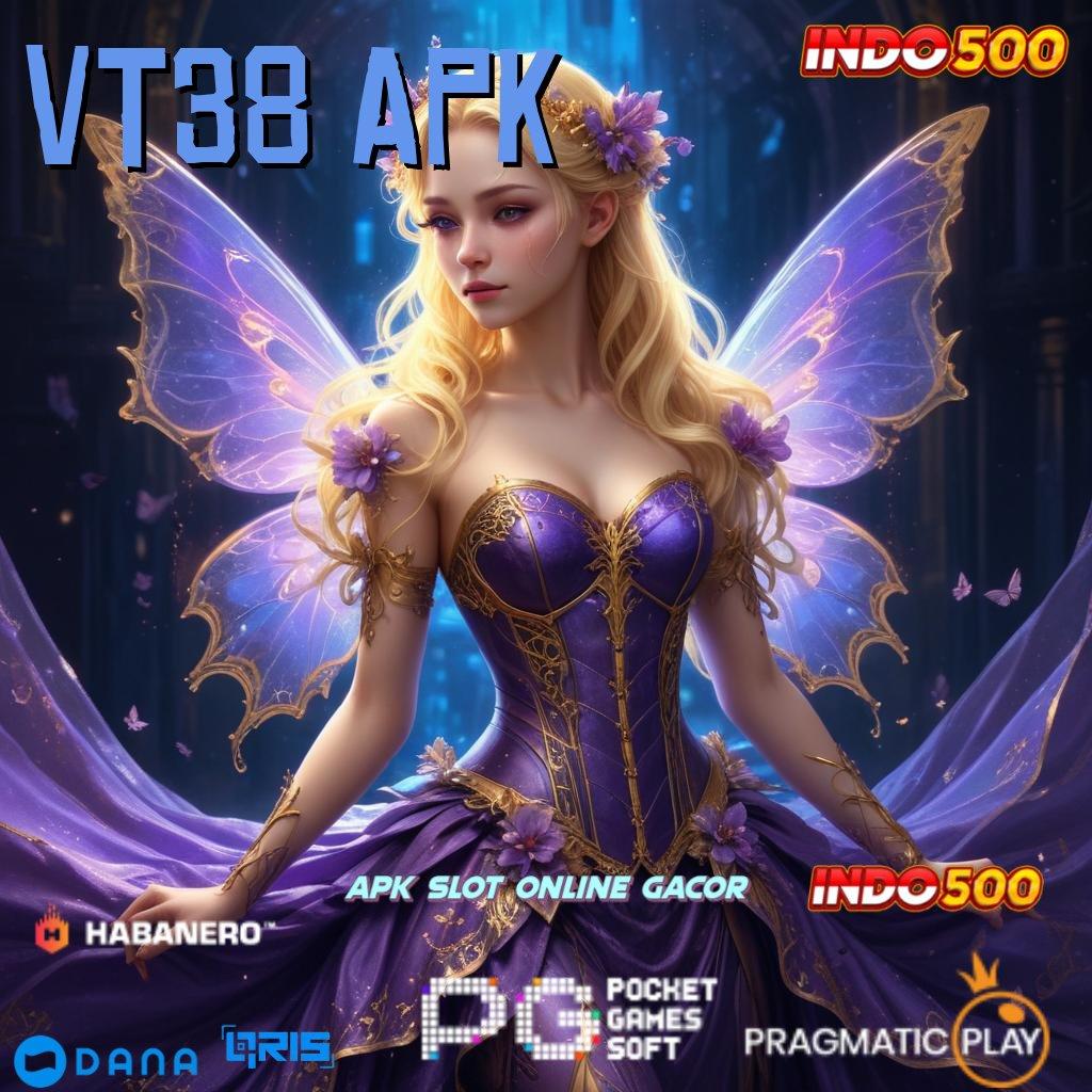 VT38 APK ➤ Dp Tanpa Potongan 10k Download File Apk Android Asli