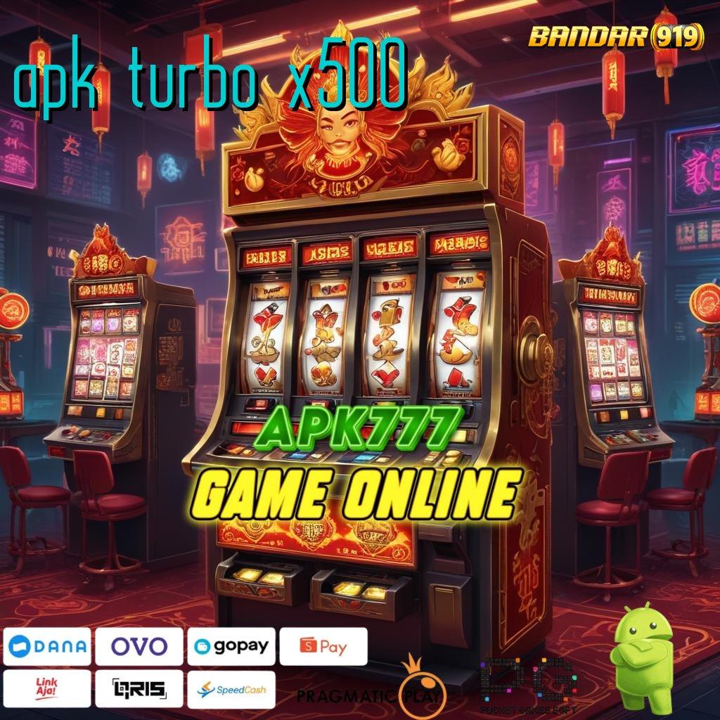 APK TURBO X500 , lucky spin menumpuk customer peluang menang besar