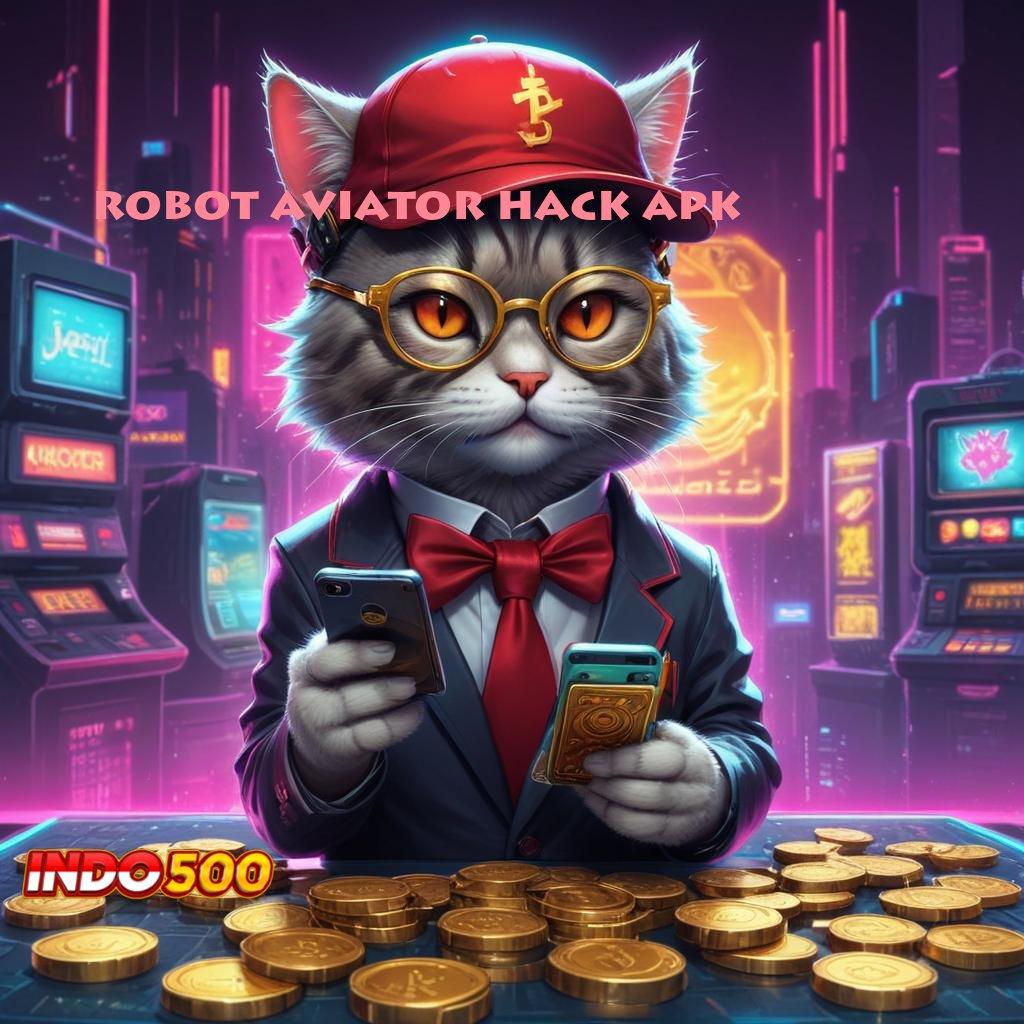 ROBOT AVIATOR HACK APK ➜ Jalan Mulus Rezeki Gampang Tiada Akhir