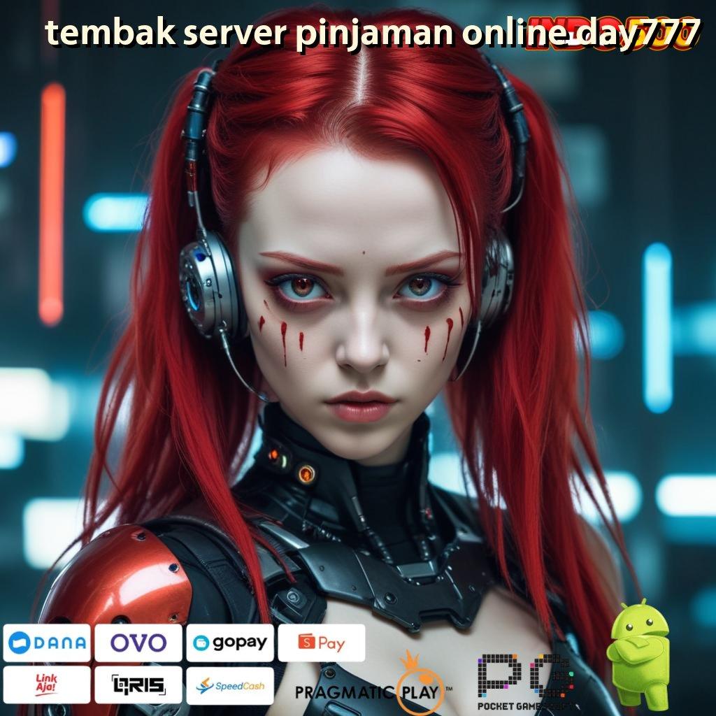 TEMBAK SERVER PINJAMAN ONLINE DAY777 auto untung tanpa diundi bonus sakti