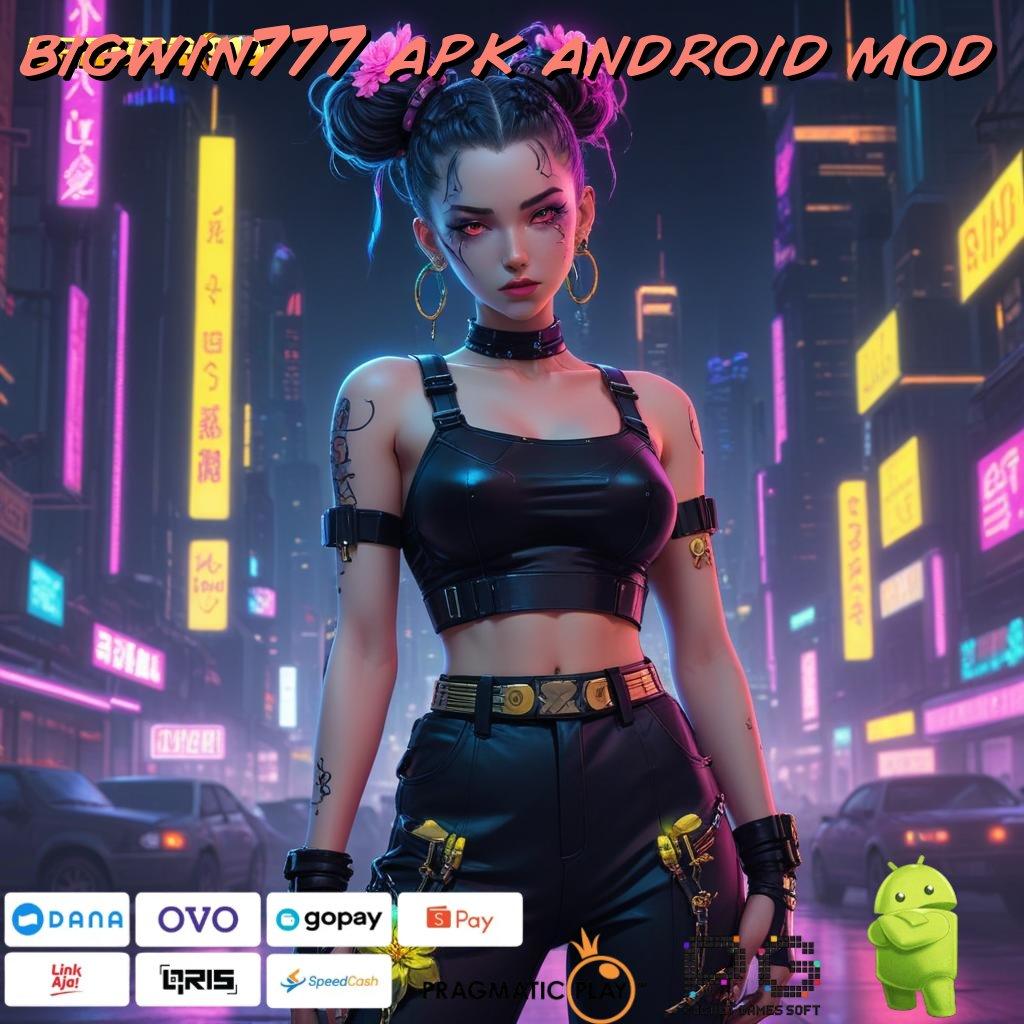 BIGWIN777 APK ANDROID MOD , RTP Terbaru Seluruh Indonesia Cheat Slot Apk Terbaru 2025