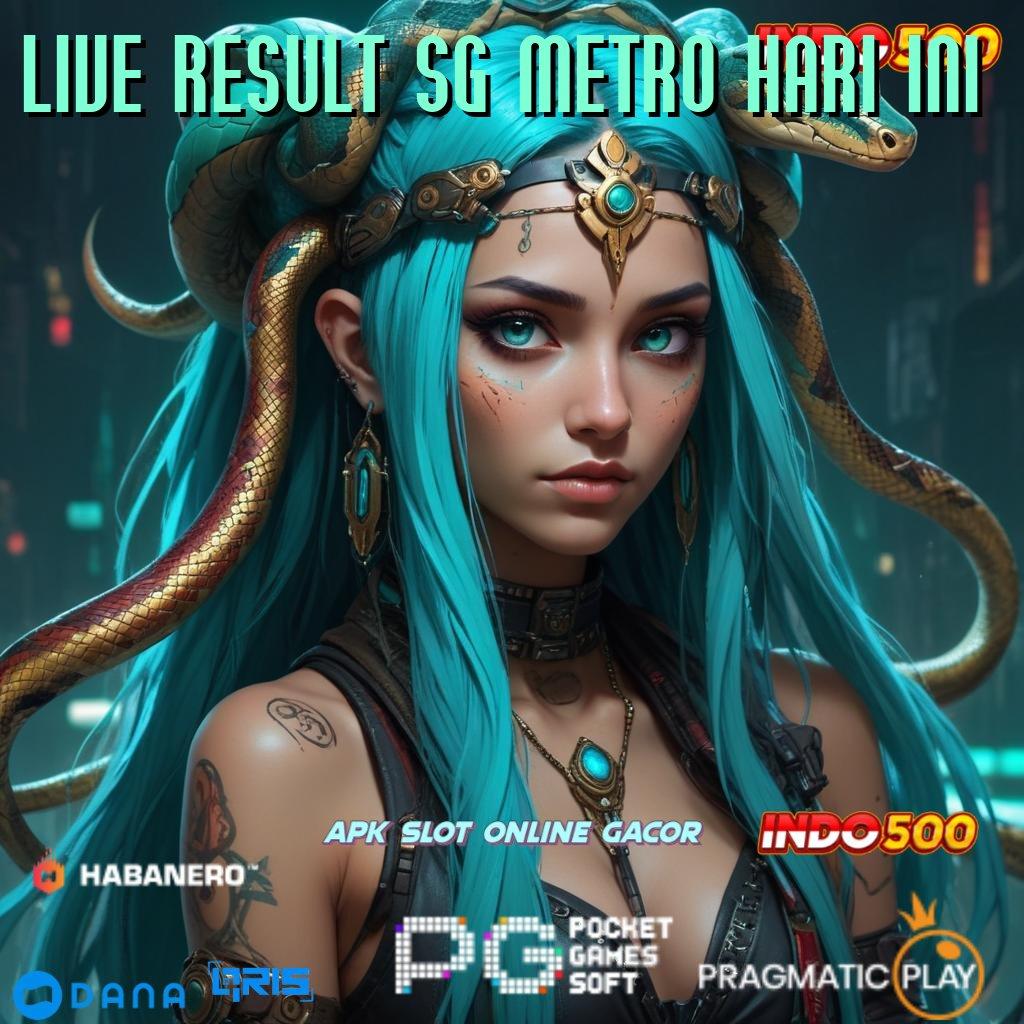 LIVE RESULT SG METRO HARI INI ≫ spin jackpot rizki langsung untung besar