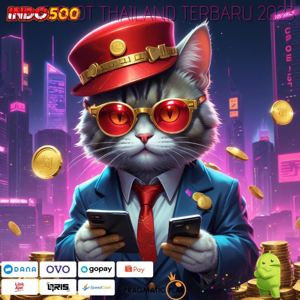 SITUS SLOT THAILAND TERBARU 2023 , Slot Baru Dengan Fitur Gacor Maksimal