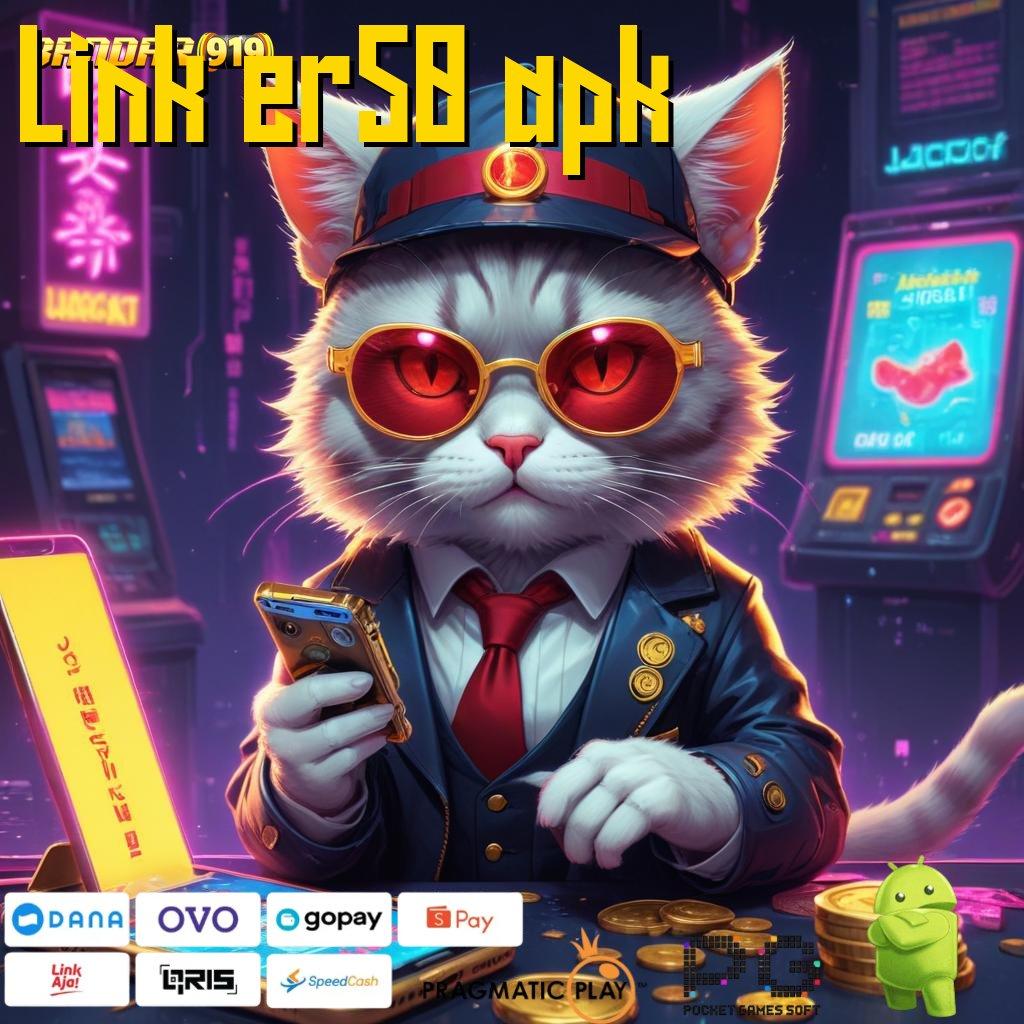 LINK ER50 APK # Bonus Besar APK Android iOS Modul