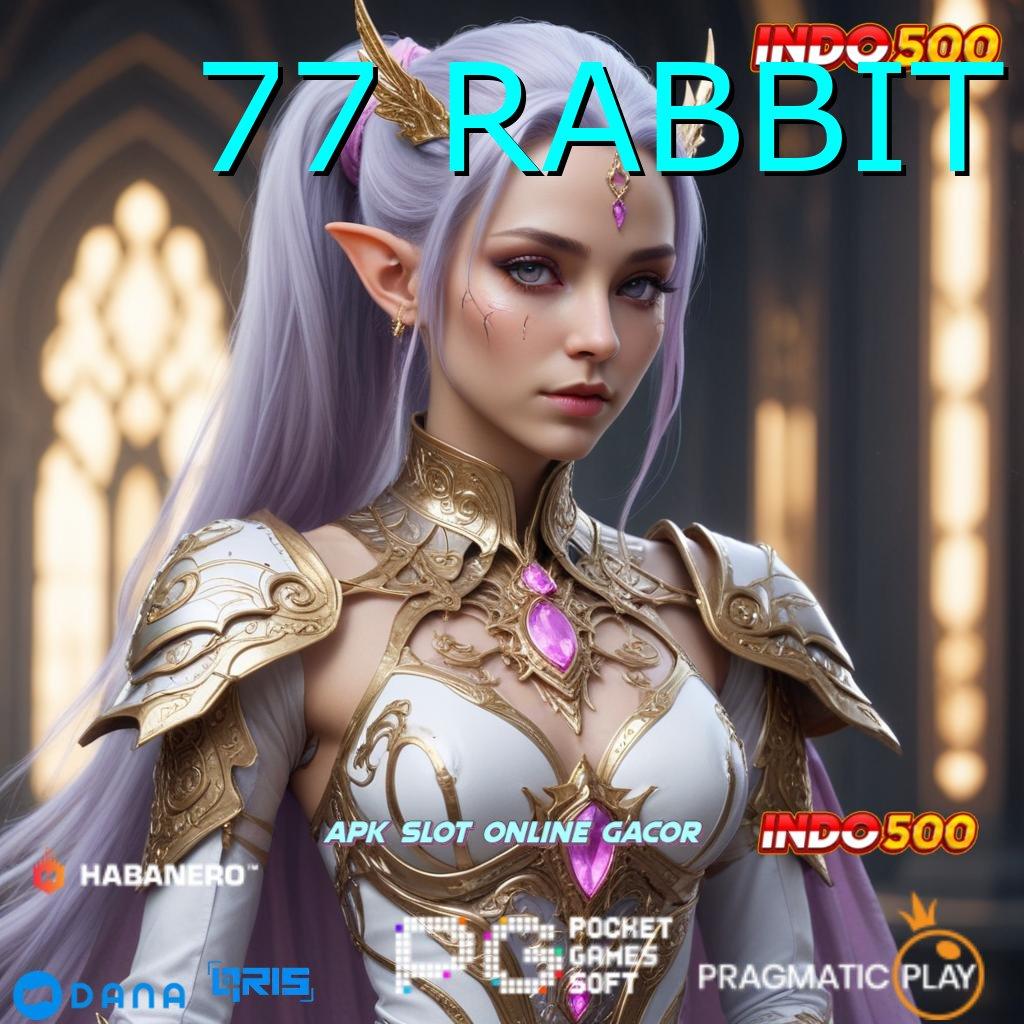 77 RABBIT | Cuan Berlimpah Dengan Aplikasi Paling Baru