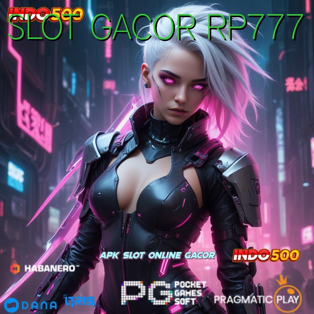 SLOT GACOR RP777 ➜ spin baru keberuntungan dekat di setiap momen