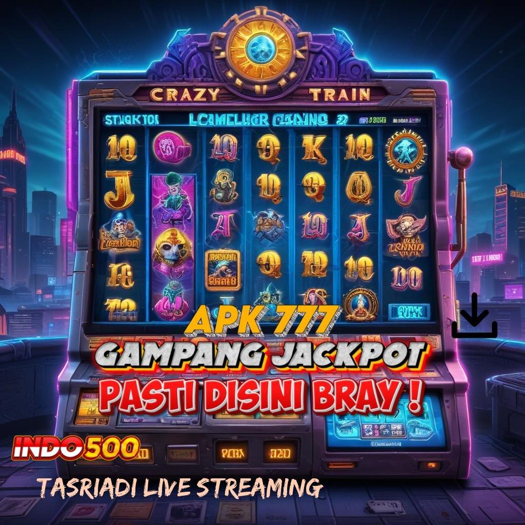 TASRIADI LIVE STREAMING Sistem Fleksibel APK Slot Uang Asli Untuk Segala Usia