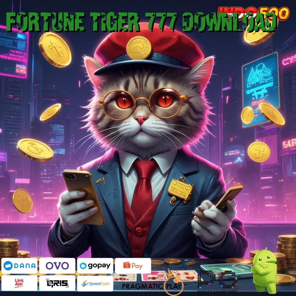 FORTUNE TIGER 777 DOWNLOAD kerja keras berbuah hasil