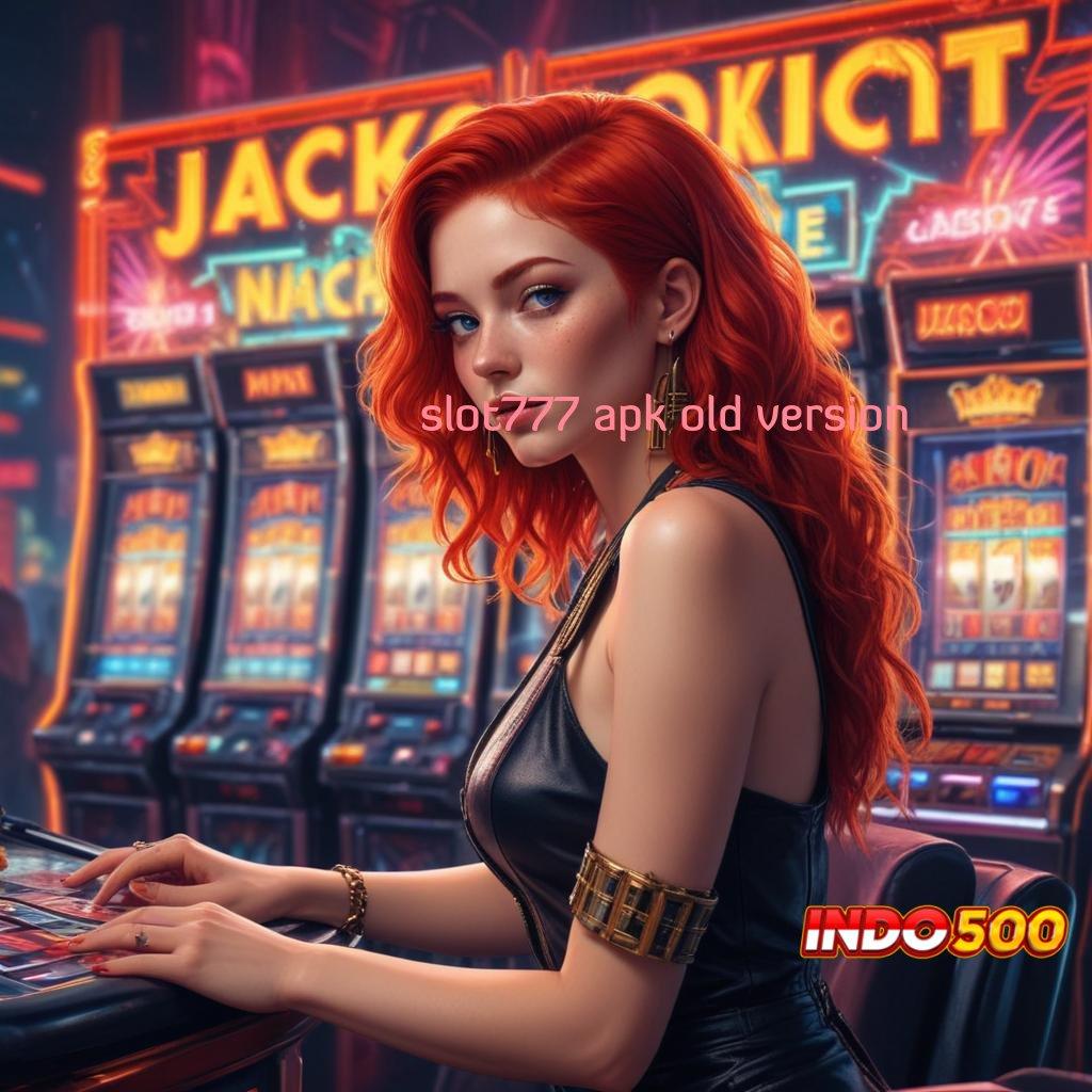 SLOT777 APK OLD VERSION Rolet Nasib Penerima Uang