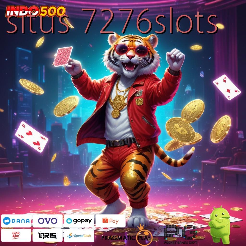 SITUS 7276SLOTS kode diskon unduhan gratis anti ribet