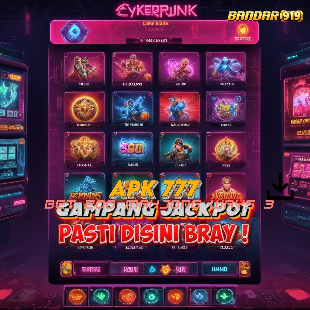 BET 200 MAHJONG WAYS 3 ✔ Produk Keberhasilan Bonus Newbie Pakai Gopay Melimpah