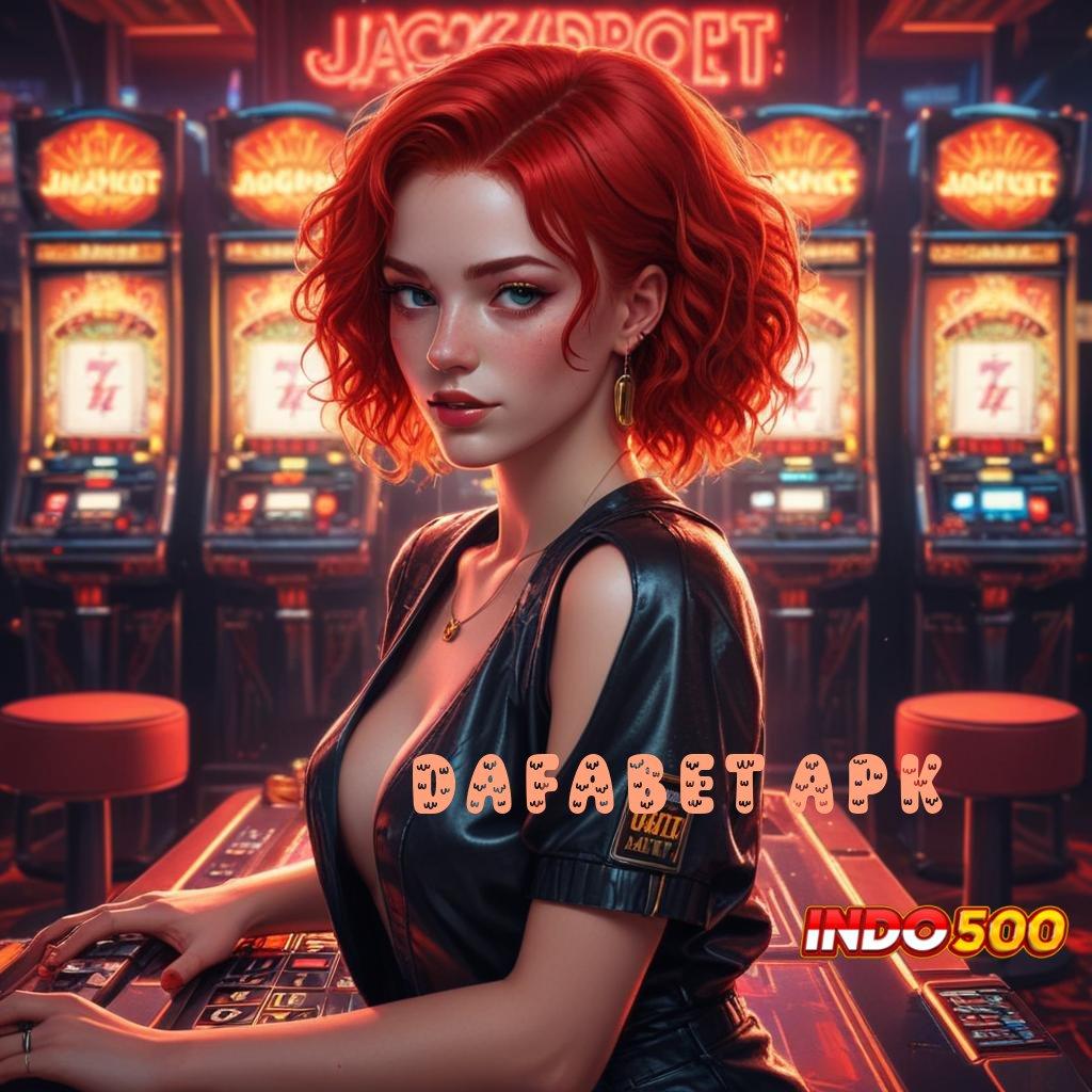 DAFABET APK → depo ovo jackpot tanpa hambatan langsung wd