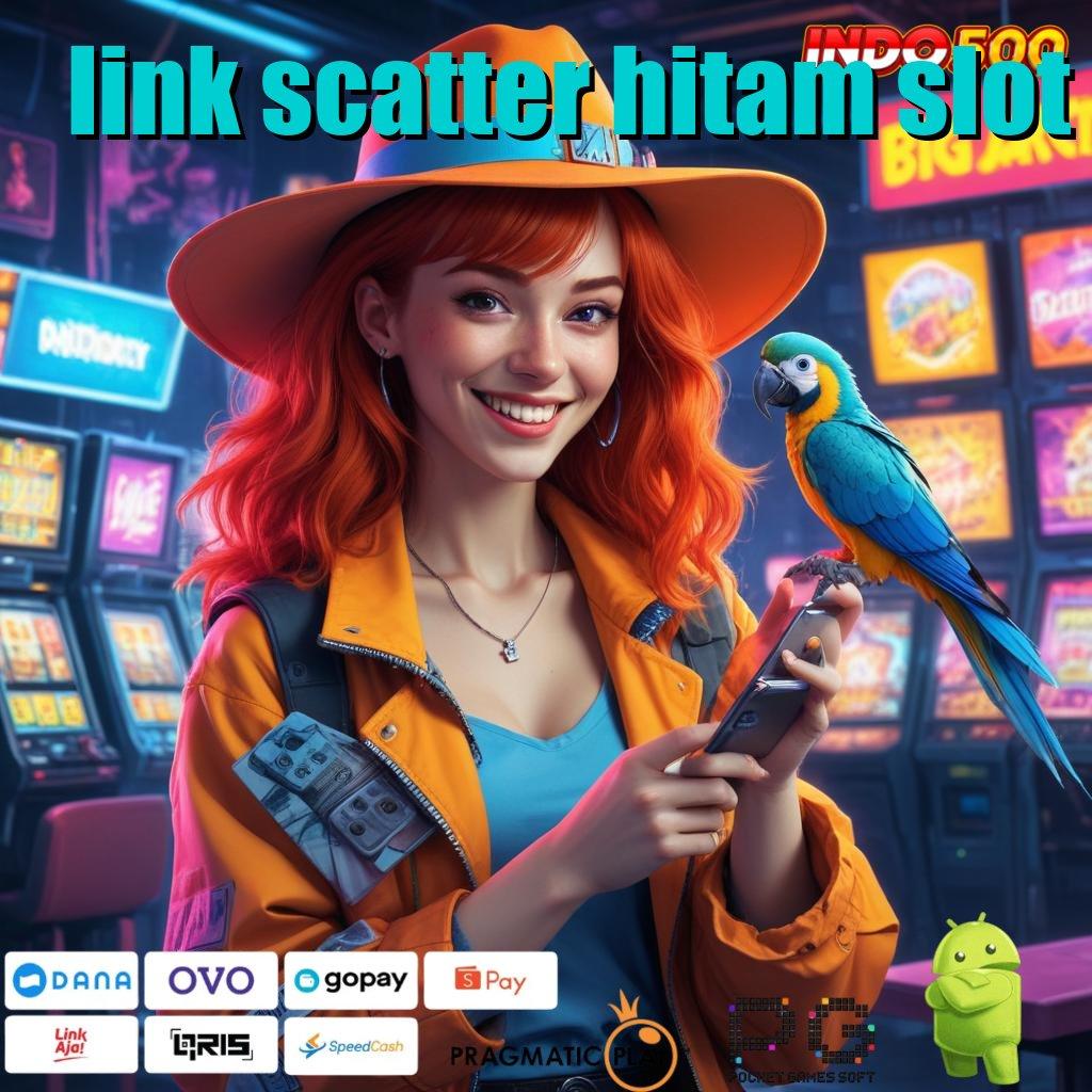 LINK SCATTER HITAM SLOT Model Terbaru Komitmen Pasti Spin Maksimal