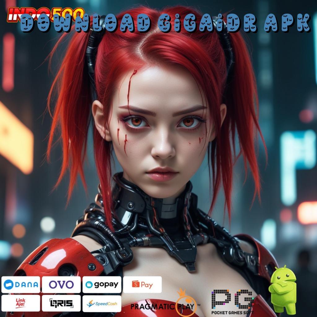 DOWNLOAD GIGAIDR APK Jaminan Privasi Dan Bonus Melimpah Setiap Hari