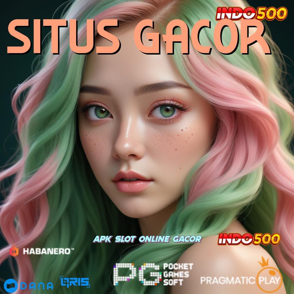 SITUS GACOR : Bonus APK Pembaruan 68