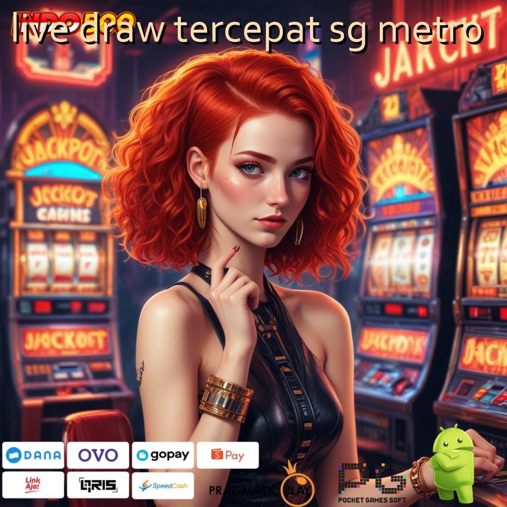 LIVE DRAW TERCEPAT SG METRO E Wallet Deposit Game Slot Android Uang Tunai