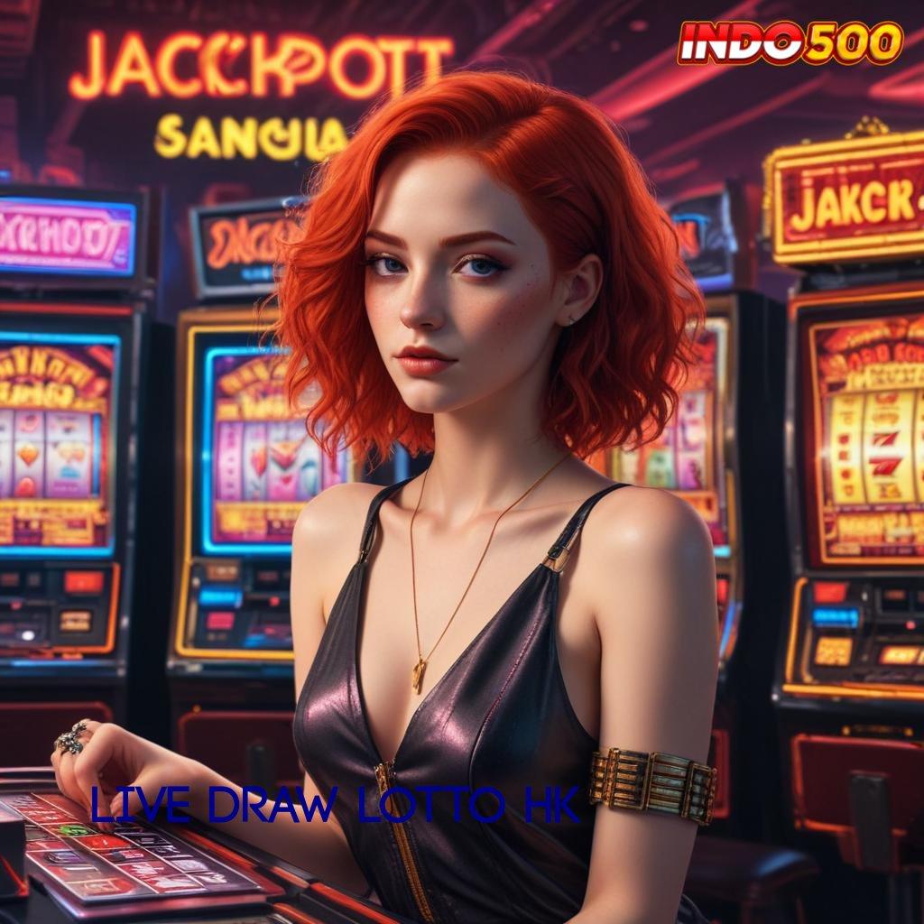 LIVE DRAW LOTTO HK ⋗ fleksibilitas baru jalan pintas scatter auto gampang untung