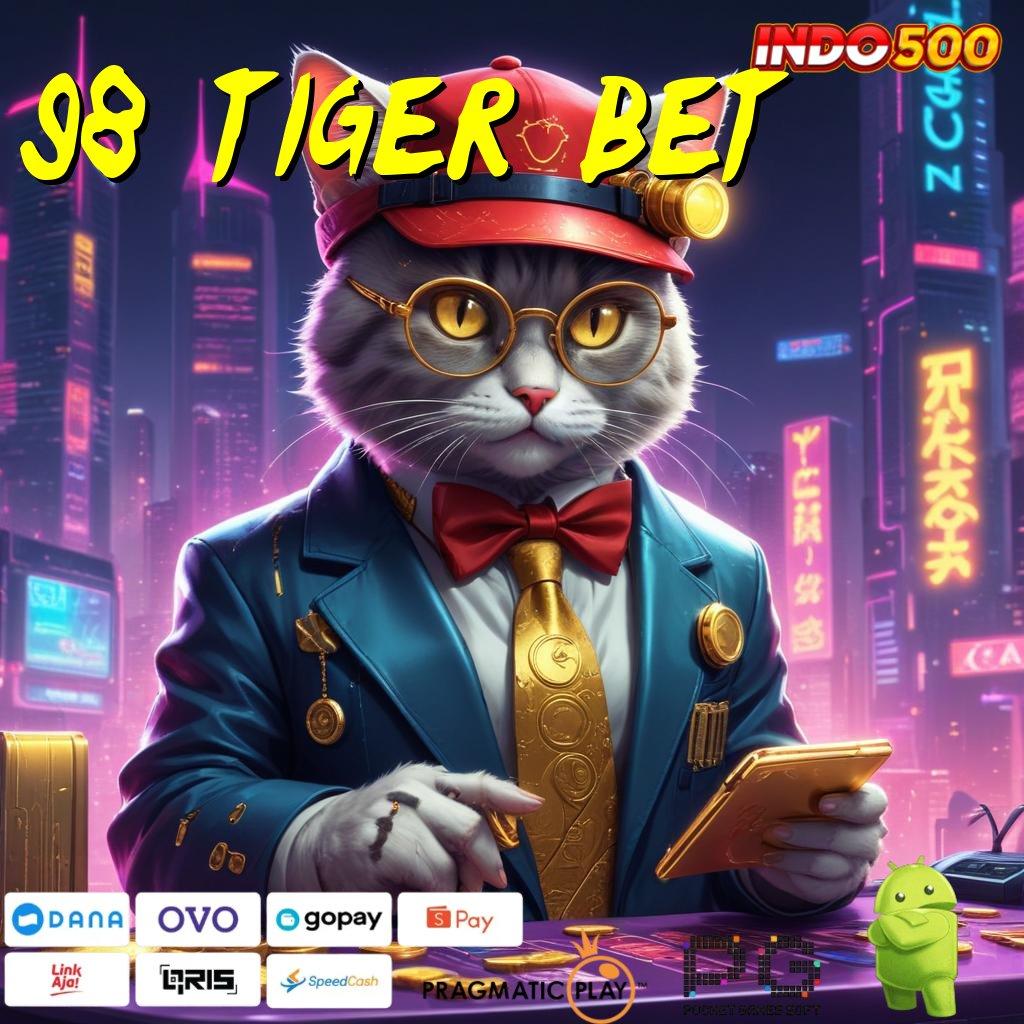 98 TIGER BET Nunggu Link Ini Depo Uang