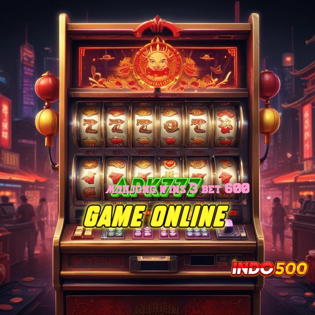 MAHJONG WINS 3 BET 600 🥇 Portal Interaktif Depo OVO Terbukti Untung Cepat