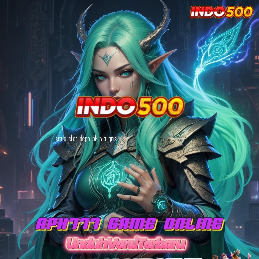 SITUS SLOT DEPO 5K VIA QRIS 💯 Mudah Maxwin Pola Adaptif Akurat RTP