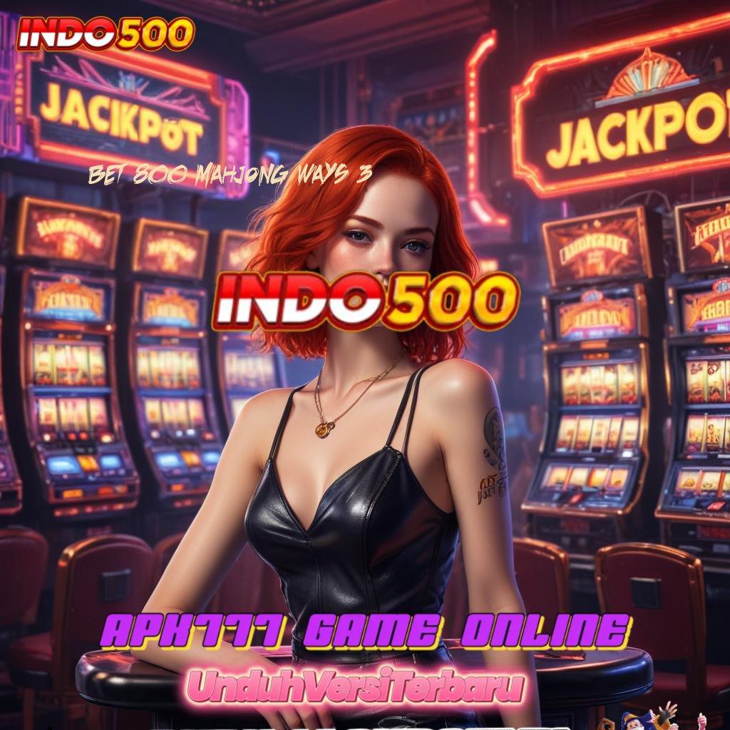 BET 800 MAHJONG WAYS 3 💫 indonesia jawara rtp tertinggi