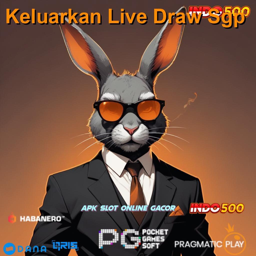 Keluarkan Live Draw Sgp